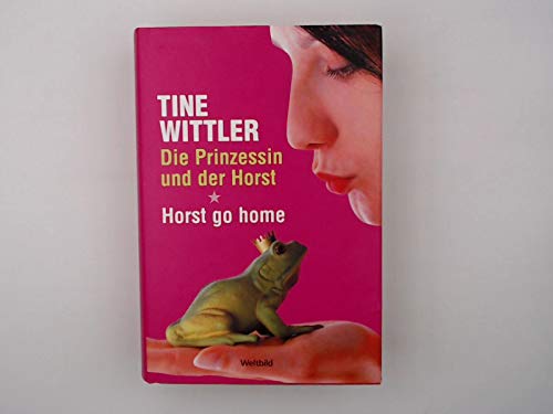 Die Prinzessin und der Horst / Horst go Home. (2 e in einem Band)