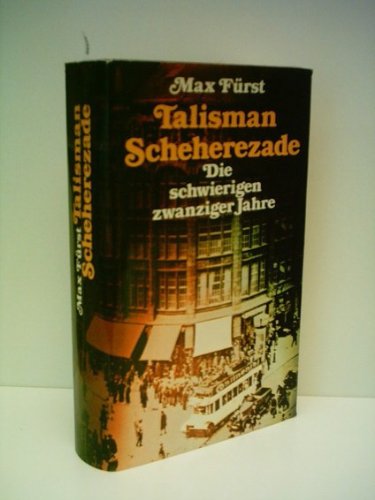 Max Fürst: Talisman Scheherezade - Die schwierigen zwanziger Jahre