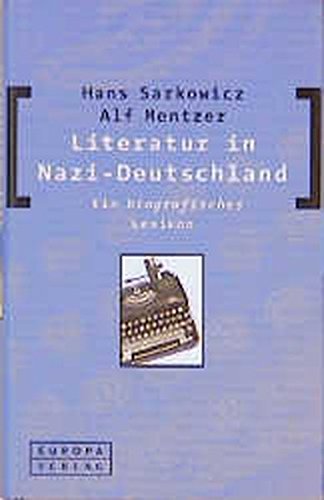 Literatur in Nazi-Deutschland: Ein biografisches Lexikon