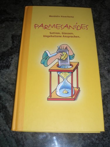 Parmesanides - Satiren, Glossen, ungehaltene Ansprachen.