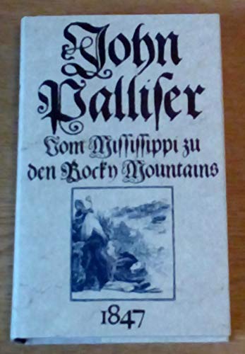 Vom Mississippi zu den Rocky Mountains 1847. Mit 13 zeitgenössischen Abbildungen