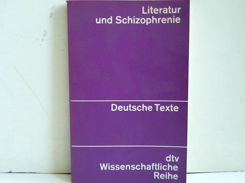 Literatur und Schizophrenie. Theorie und Interpretation eines Grenzgebietes.