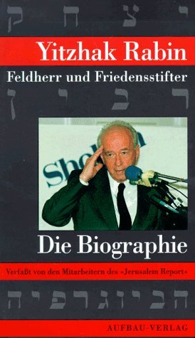 Yitzhak Rabin: Feldherr und Friedensstifter. Die Biographie (Aufbau-Sachbuch)