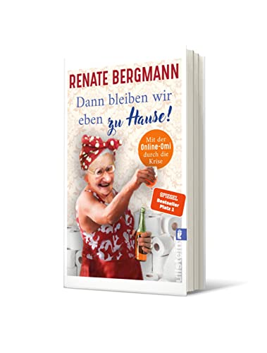 Dann bleiben wir eben zu Hause!: Mit der Online-Omi durch die Krise | Das bisschen Quarantäne. Die Twitter-Omi zeigt uns, wie Krise richtig geht (Die Online-Omi, Band 13)