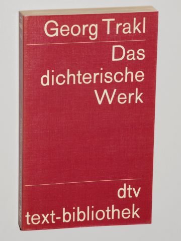 Trakl, Georg: Das dichterische Werk. München, Deutscher Taschenbuch-Verlag, 1972. 8°. 332 (1) S. kart. (ISBN 3-423-06001-8)
