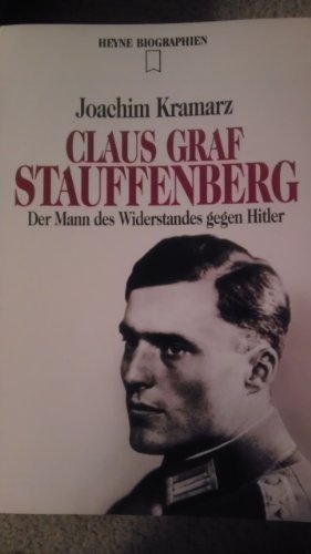 Claus Graf Stauffenberg. Der Mann des Widerstandes gegen Hitler.