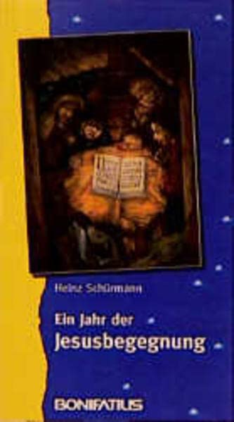 Ein Jahr der Jesusbegegnung: Die Evangelien der liturgischen Leseordnung für Werktage ins Gebet genommen. Ein Werkbuch für Geistliche Schriftlesung und Inneres Gebet