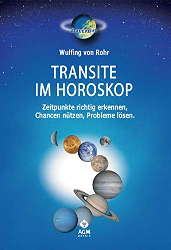 Transite im Horoskop: Zeitpunkte richtig erkennen Chancen nutzen, Probleme lösen