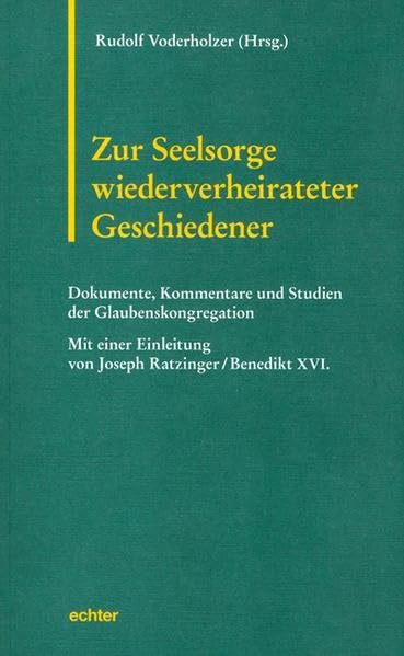 Zur Seelsorge wiederverheiratet Geschiedener: Dokumente, Kommentare und Studien der römischen Glaubenskongregation (Römische Texte und Studien)