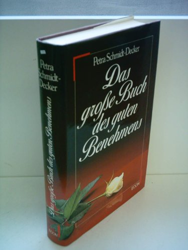 Petra Schmidt - Decker: das große Buch des guten Benehmens