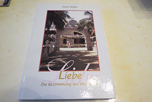 Liebe: Die Bestimmung des Menschen