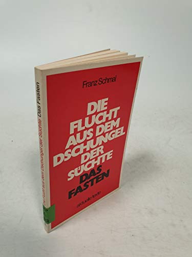 Die Flucht aus dem Dschungel der Süchte das Fasten.