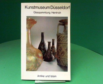 Glassammlung Helmut Hentrich: Antike und Islam.