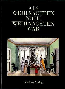Als Weihnachten noch Weihnachten war. Lesestücke aus dem vorigen Jahrhundert.
