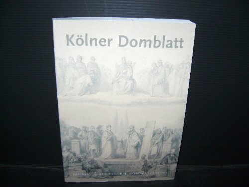 Kölner Domblatt. 2001. Sechsundsechzigste Folge. Jahrbuch des Zentral-Dombau-Vereins.