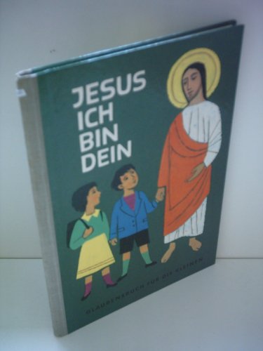 Verlagsredaktion: Jesus ich bin dein - Glaubensbuch für die Kleinen