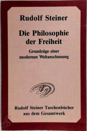 Die Philosophie der Freiheit.. Grundzüge einer modernen Weltanschauung