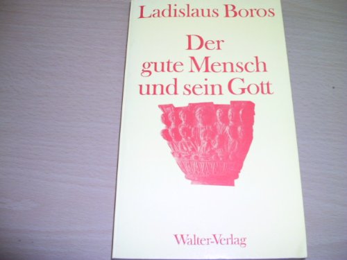 Der gute Mensch und sein Gott
