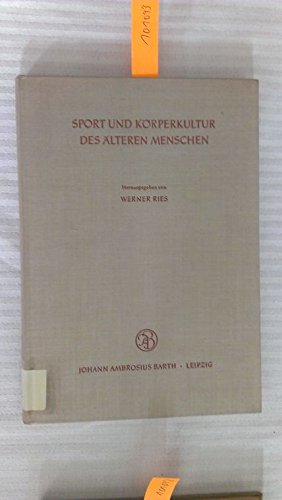 Sport und Körperkultur. Des Älteren Menschen. Bericht der Jahrestagung 1964 (Leinen)