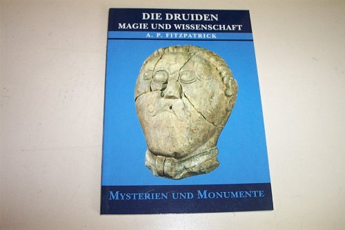 Die Druiden Magie und Wissenschaft (Mysterien und Monumente)