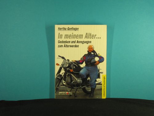 In meinem Alter ... Gedanken und Anregungen zum Älterwerden.