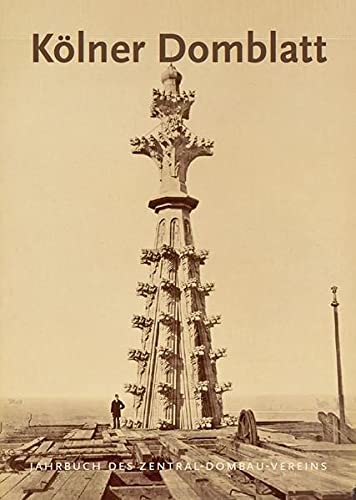 Kölner Domblatt 2016: Jahrbuch des Zentral-Dombau-Vereins (Kölner Domblatt: Jahrbuch des Zentral-Dombau-Vereins)