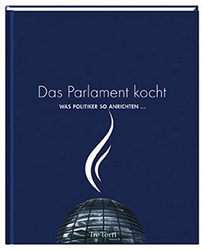 Das Parlament kocht: Was Politiker so anrichten