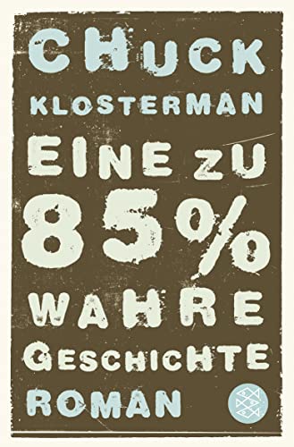 Eine zu 85% wahre Geschichte: Roman