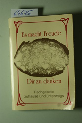 Es macht Freude Dir zu danken, Tischgebete zu Hause und unterwegs,