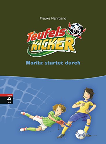 Die Teufelskicker - Moritz startet durch (Teufelskicker - Die Reihe, Band 12)