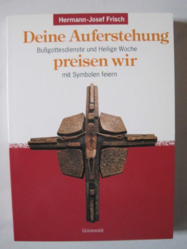 Deine Auferstehung preisen wir