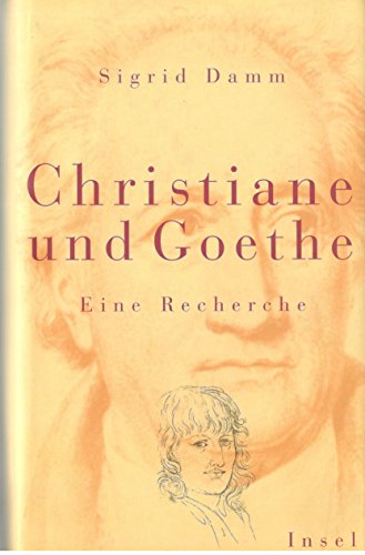 Christiane und Goethe. Eine Recherche