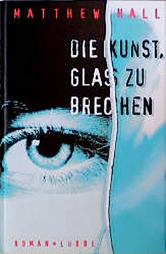 Die Kunst, Glas zu brechen (Lübbe Belletristik)