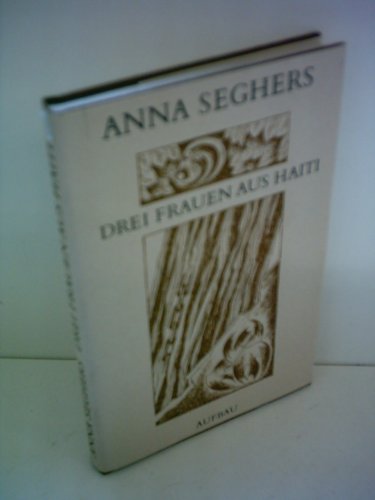 Anna Seghers: Drei Frauen aus Haiti