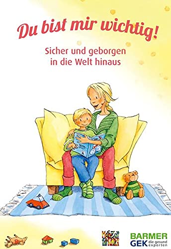 Du bist mir wichtig!: Sicher und geborgen in die Welt hinaus