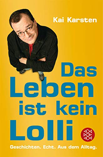 Das Leben ist kein Lolli: Geschichten. Echt. Aus dem Alltag. (Fischer Sachbücher)