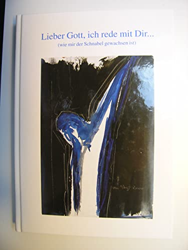 Lieber Gott, ich rede mit dir (wie mir der Schnabel gewachsen ist): Modernes Beten