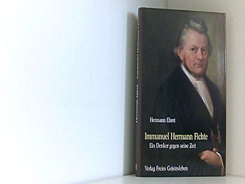 Immanuel Hermann Fichte: Ein Denker gegen seine Zeit