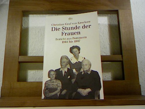 Die Stunde der Frauen : Bericht aus Pommern 1944 bis 1947 , nach einer Erzählung von Libussa Fritz-Krockow.
