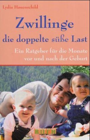 Zwillinge. Die doppelte süße Last. Ein Ratgeber für die Monate vor und nach der Geburt von Hauenschild. Lydia (2001) Broschiert