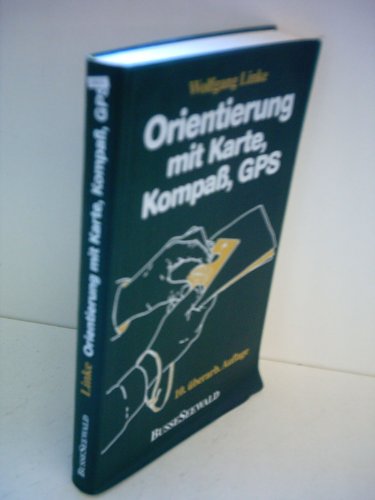 Orientierung mit Karte, Kompass, GPS. Grundwissen, Verfahren, Übungen