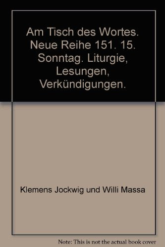 Am Tisch des Wortes. Neue Reihe 151. 15. Sonntag. Liturgie, Lesungen, Verkündigungen.