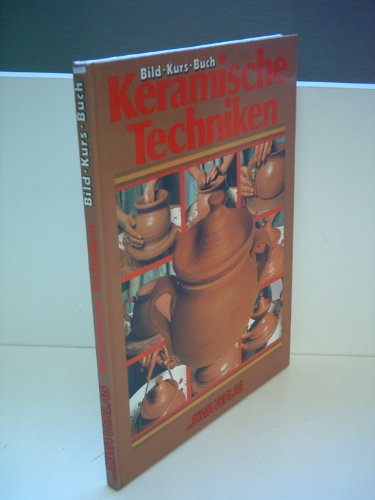 Keramische Techniken Bild Kurs Buch