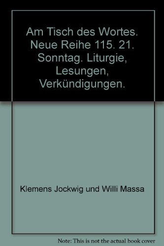Am Tisch des Wortes. Neue Reihe 115. 21. Sonntag. Liturgie, Lesungen, Verkündigungen.