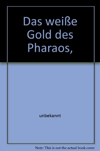 Das weiße Gold des Pharaos,