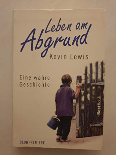 Leben am Abgrund : ein wahre Geschichte.
