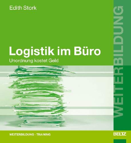 Logistik im Büro: Unordnung kostet Geld (Beltz Weiterbildung)