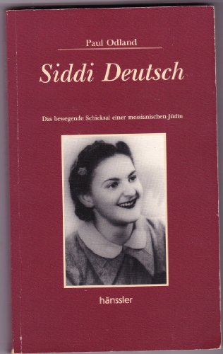Siddi Deutsch - Das bewegende Schicksal einer messianischen Jüdin