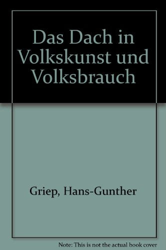Das Dach in Volkskunst und Volksbrauch