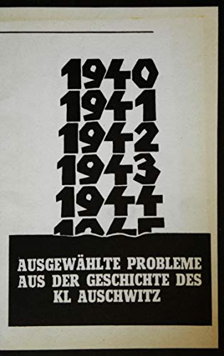 Ausgewählte Probleme aus der Geschichte des KL Auschwitz.